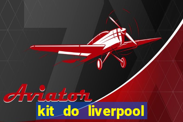 kit do liverpool dls 19